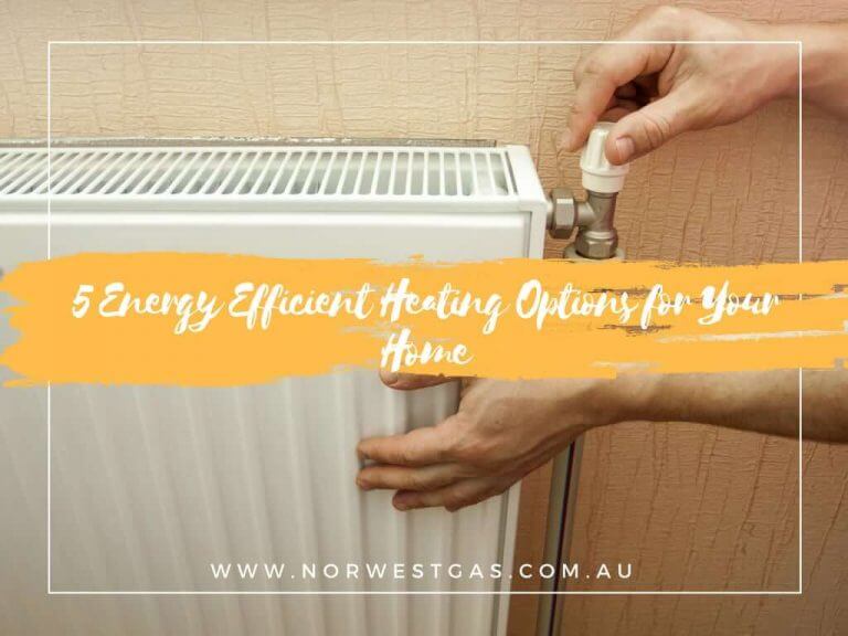 5 Energy Efficient Heating Options for Your Home Norwest Gas